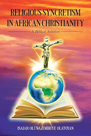 RELIGIOUS SYNCRETISM IN AFRICAN CHRISTIANITY