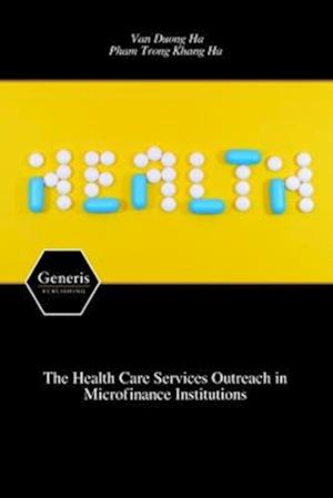 The Health Care Services Outreach in Microfinance Institutions