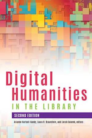 Digital Humanities in the Library, Second Edition