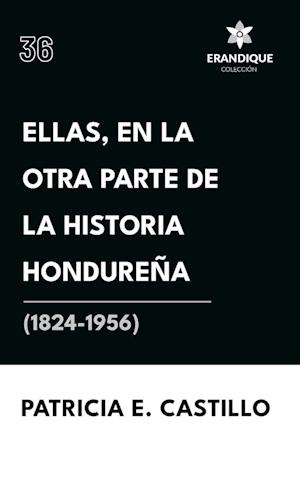 Ellas, en la otra parte de la historia hondureña (1824-1956)