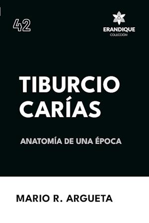 Tiburcio Carías Anatomía de una Época