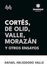 Cortés, De Olid, Valle, Morazán y otros ensayos
