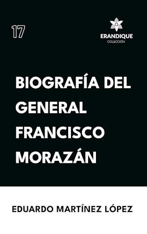 Biografía del General Francisco Morazán