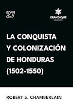 La conquista y colonización de Honduras (1502-1550)