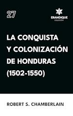 La conquista y colonización de Honduras (1502-1550)