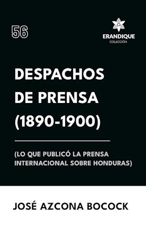 Despachos de Prensa 1890-1900 (lo que publicó la prensa sobre Honduras)