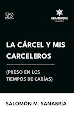 La cárcel y mis carceleros (preso en los tiempos de Carías)