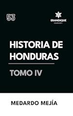 Historia de Honduras Tomo IV