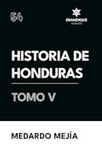 Historia de Honduras Tomo V