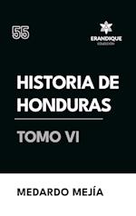 Historia de Honduras Tomo VI