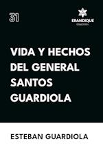 Vida y hechos del general Santos Guardiola