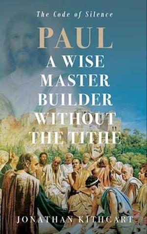 Paul A Wise Master Builder Without the Tithe