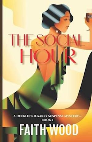 The Social Hour: A Decklin Kilgarry Suspense Mystery-Book 4