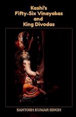 Kashi's Fifty-Six Vinayakas and King Divodas