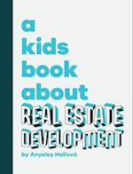 A Kids Book About Real Estate Development