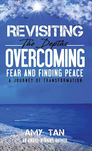 Revisiting the Depths - Overcoming Fear and Finding Peace