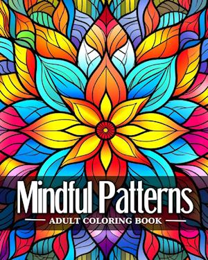 Mindful Patterns Adult Coloring Book: Mindfulness Coloring Pages