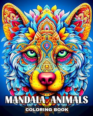 Mandala Animals Coloring Book: Mindful Coloring Sheets with Amazing Animals for Adults and Teens