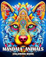 Mandala Animals Coloring Book: Mindful Coloring Sheets with Amazing Animals for Adults and Teens 