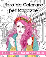 Libro da Colorare per Ragazze dai 10 Anni in su