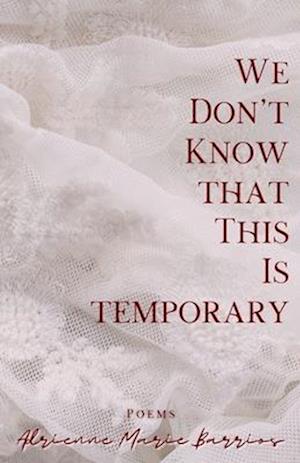 We Don't Know That This Is Temporary