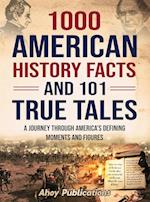 1000 American History Facts and 101 True Tales