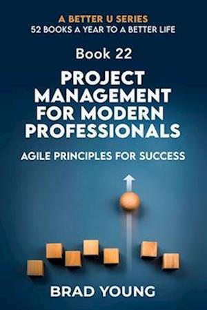 Project Management For Modern Professionals