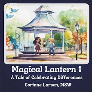 Magical Lantern 1: A Tale of Celebrating Differences