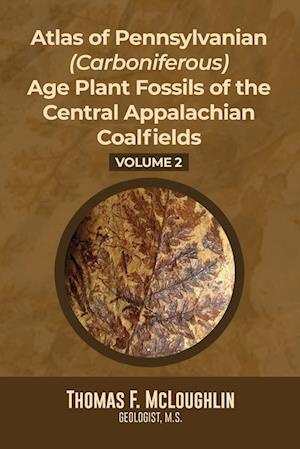 Atlas Of Pennsylvanian (Carboniferous) Age Plant Fossils of the Central Appalachian Coalfields