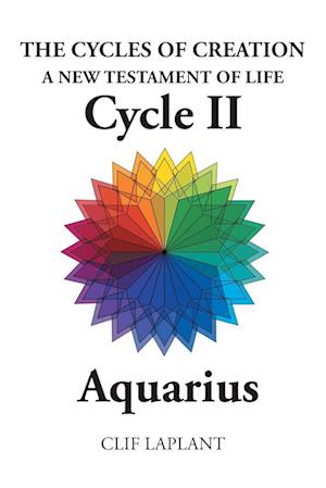 The Cycles of Creation A New Testament of Life Cycle II Aquarius