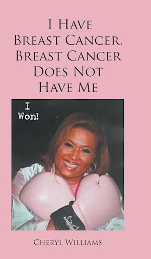 I Have Breast Cancer, Breast Cancer Does Not Have Me