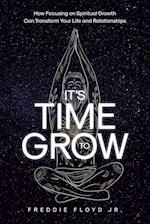 It's Time To Grow