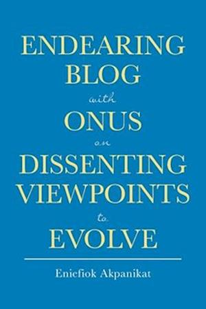 Endearing Blog with Onus on Dissenting Viewpoints to Evolve