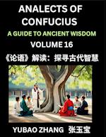 Analects of Confucius (Part 16)- A Guide to Ancient Wisdom, Learn Chinese Language and Culture with Quotes and Sayings from Lunyu, Confucianism Lessons of Life Propagated by China's Master Confucius and His Disciples