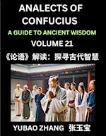 Analects of Confucius (Part 21)- A Guide to Ancient Wisdom, Learn Chinese Language and Culture with Quotes and Sayings from Lunyu, Confucianism Lessons of Life Propagated by China's Master Confucius and His Disciples