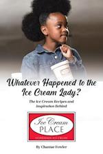Whatever Happened to the Ice Cream Lady?