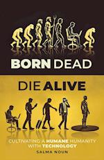 Born Dead, Die Alive