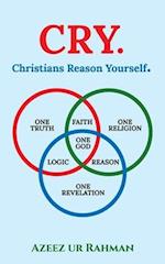 CRY. Christians Reason Yourself.