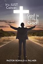 It's Just Cancer, God is STILL God!