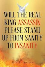 Will The Real King Assassin Please Stand Up From Sanity to Insanity