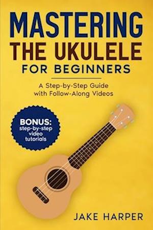 Mastering the Ukulele for Beginners