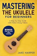 Mastering the Ukulele for Beginners