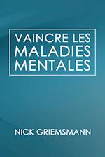 Vaincre Les Maladies Mentales (French Edition)