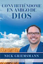 Convirtiéndome en Amigo de Dios (Spanish Edition)