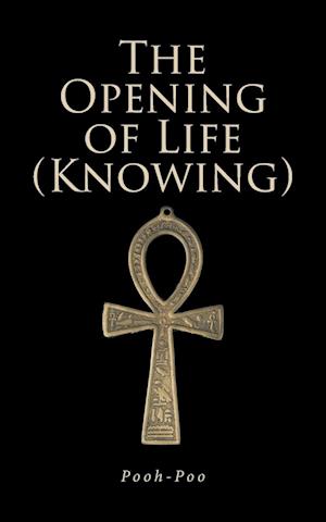 The Opening of Life (Knowing)