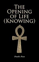 The Opening of Life (Knowing)