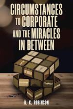 Circumstances to Corporate and the Miracles In Between