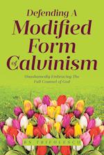 Defending a Modified Form of Calvinism