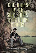 Leaves of Grass Revisted, Short Stories, and Reflections in Poetry