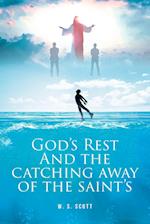 GOD'S REST AND THE CATCHING AWAY OF THE SAINT'S